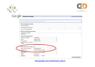 www.google.com.br/advanced_search
 