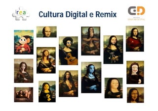 Cultura Digital e Remix
 