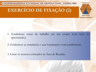 EXERCÍCIO DE FIXAÇÃO (2) 1. Estabelecer zonas de trabalho em um croqui (com base no apresentado); 2. Estabelecer as instalações e suas localizações com justificativas; 3. Listar os recursos colocados na Área de Reunião. 