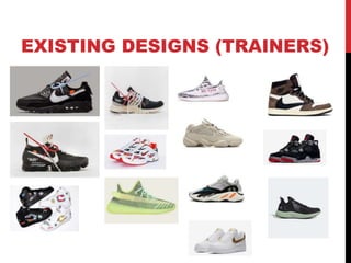 EXISTING DESIGNS (TRAINERS)
 