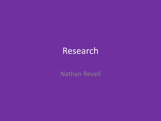Research
Nathan Revell
 