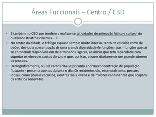 A área central de uma cidade individualiza-se das restantes: