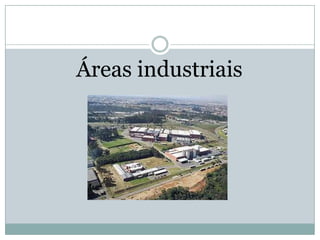 Áreas industriais
 