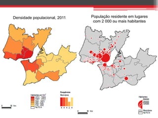 Densidade populacional, 2011

População residente em lugares
com 2 000 ou mais habitantes

 