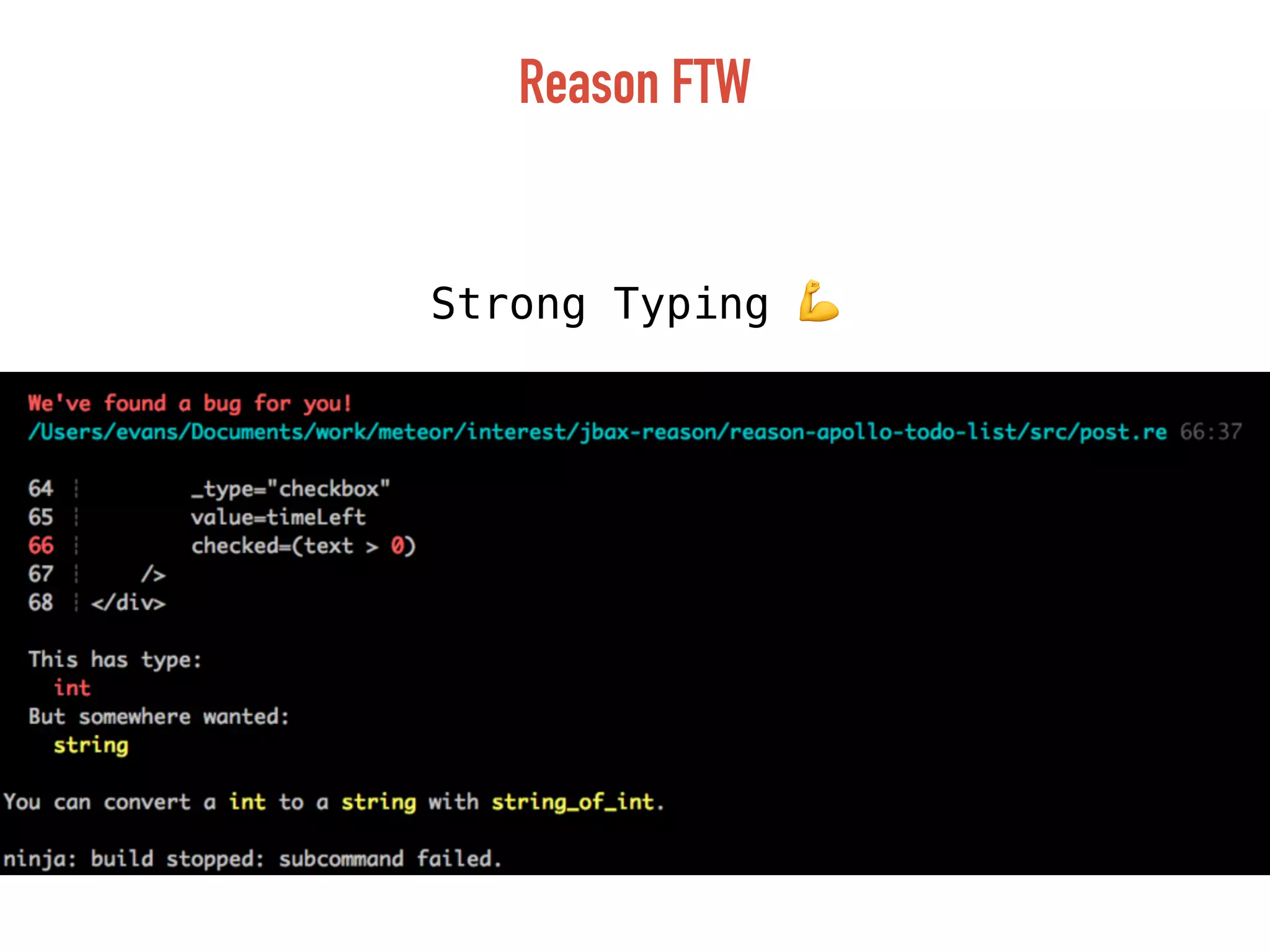 Reason FTW
Strong Typing 💪
 