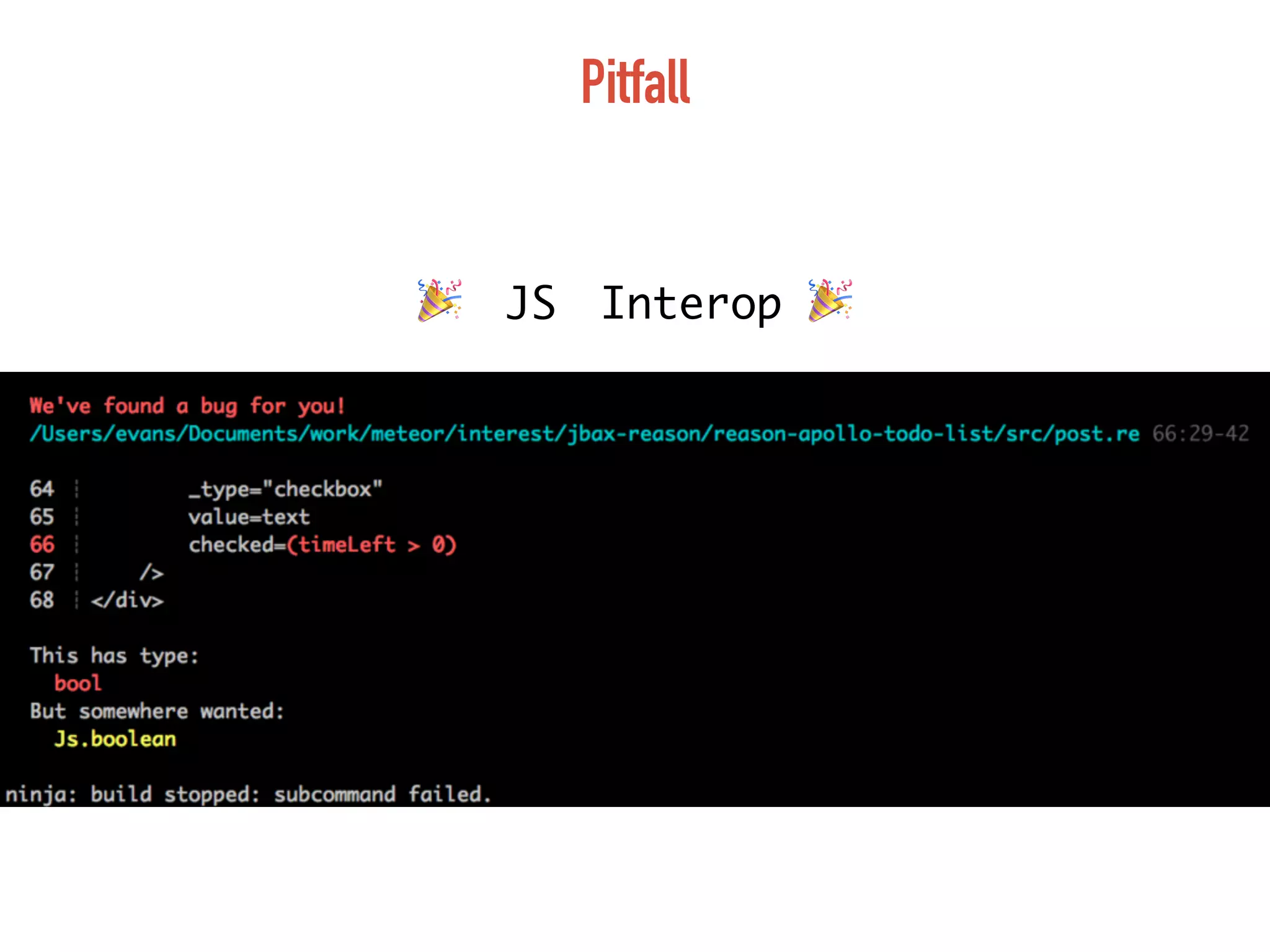 Pitfall
🎉 JS Interop 🎉
 