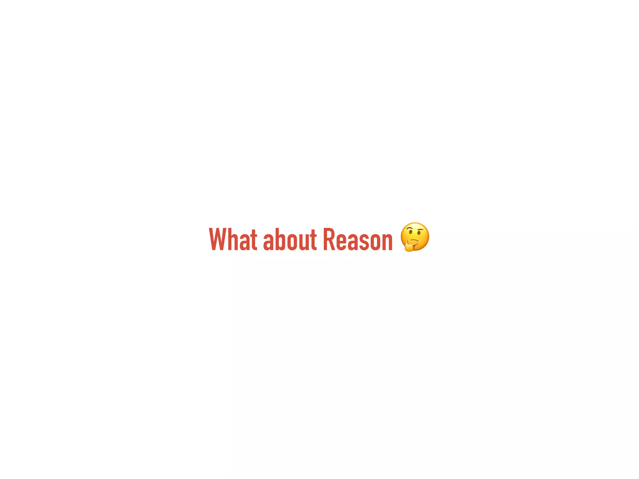What about Reason 🤔
 