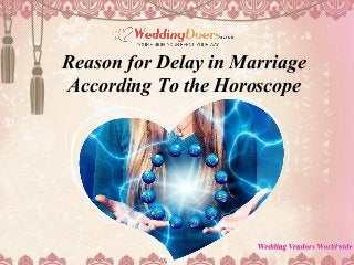 Reason for Delay in Marriage
According To the Horoscope
 
