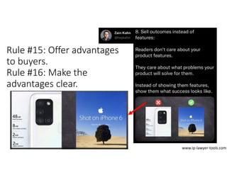 Rule #15: Offer advantages
to buyers.
Rule #16: Make the
advantages clear.
www.ip‐lawyer‐tools.com
 