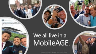 We all live in a
MobileAGE.
 