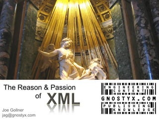 The Reason & Passion
        of
Joe Gollner
jag@gnostyx.com
 