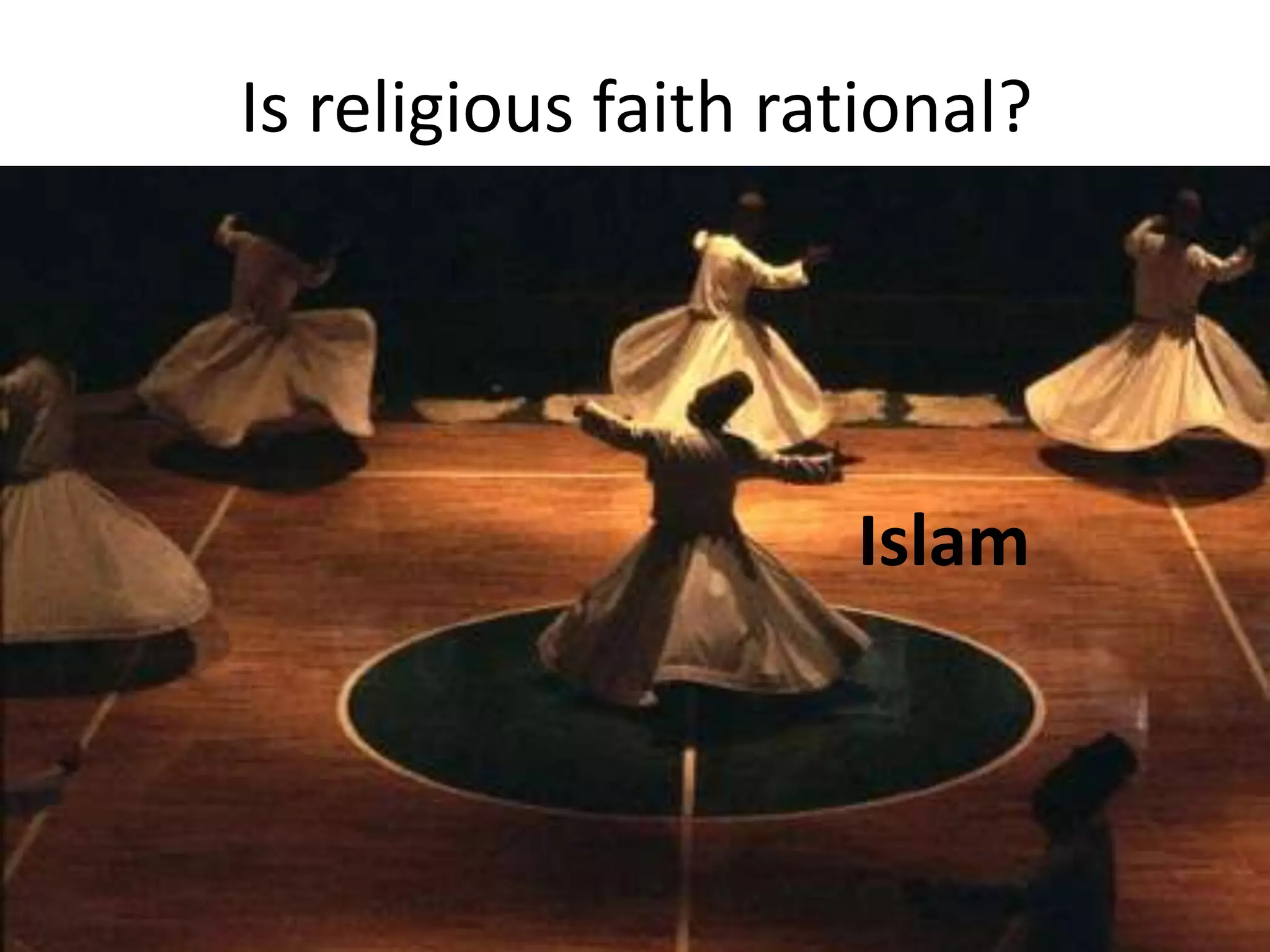Is religious faith rational?Islam