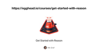 https://egghead.io/courses/get-started-with-reason
 