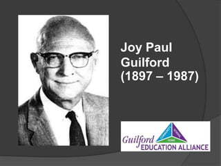 Joy Paul 
Guilford 
(1897 – 1987) 
 
