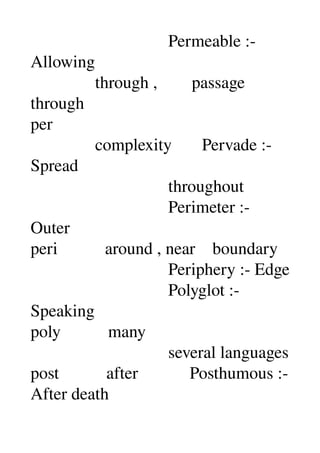                                 Permeable :­ 
Allowing 
               through ,        passage 
through 
per 
           ...