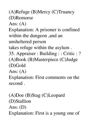 (A)Refuge (B)Mercy (C)Truancy 
(D)Remorse 
Ans: (A) 
Explanation: A prisoner is confined 
within the dungeon ,and an 
unsh...
