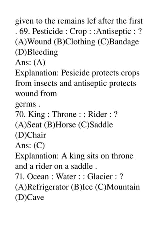 given to the remains lef after the first 
. 69. Pesticide : Crop : :Antiseptic : ? 
(A)Wound (B)Clothing (C)Bandage 
(D)Bl...