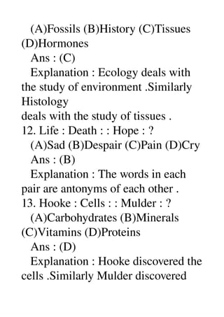    (A)Fossils (B)History (C)Tissues 
(D)Hormones 
   Ans : (C) 
   Explanation : Ecology deals with 
the study of environm...