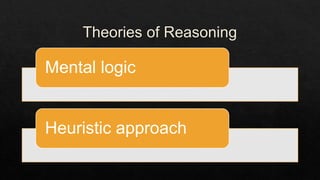 Mental logic
Heuristic approach
 