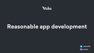 Reasonable app development
@arnarths
@arnar
 