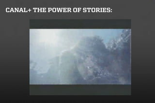 CANAL+ THE POWER OF STORIES:
 