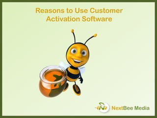 NextBee Media
Reasons to Focus on
Customer Activation
 