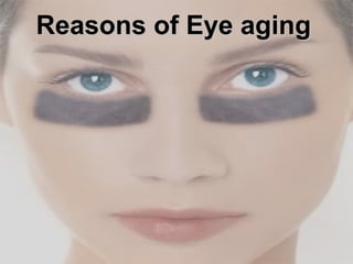 Reasons of Eye aging   