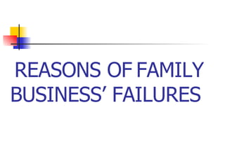   REASONS OF   FAMILY BUSINESS’ FAILURES 