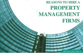 REASONS TO HIRE A
PROPERTY
MANAGEMENT
FIRMS
http://www.colliers.com/sv-se
 