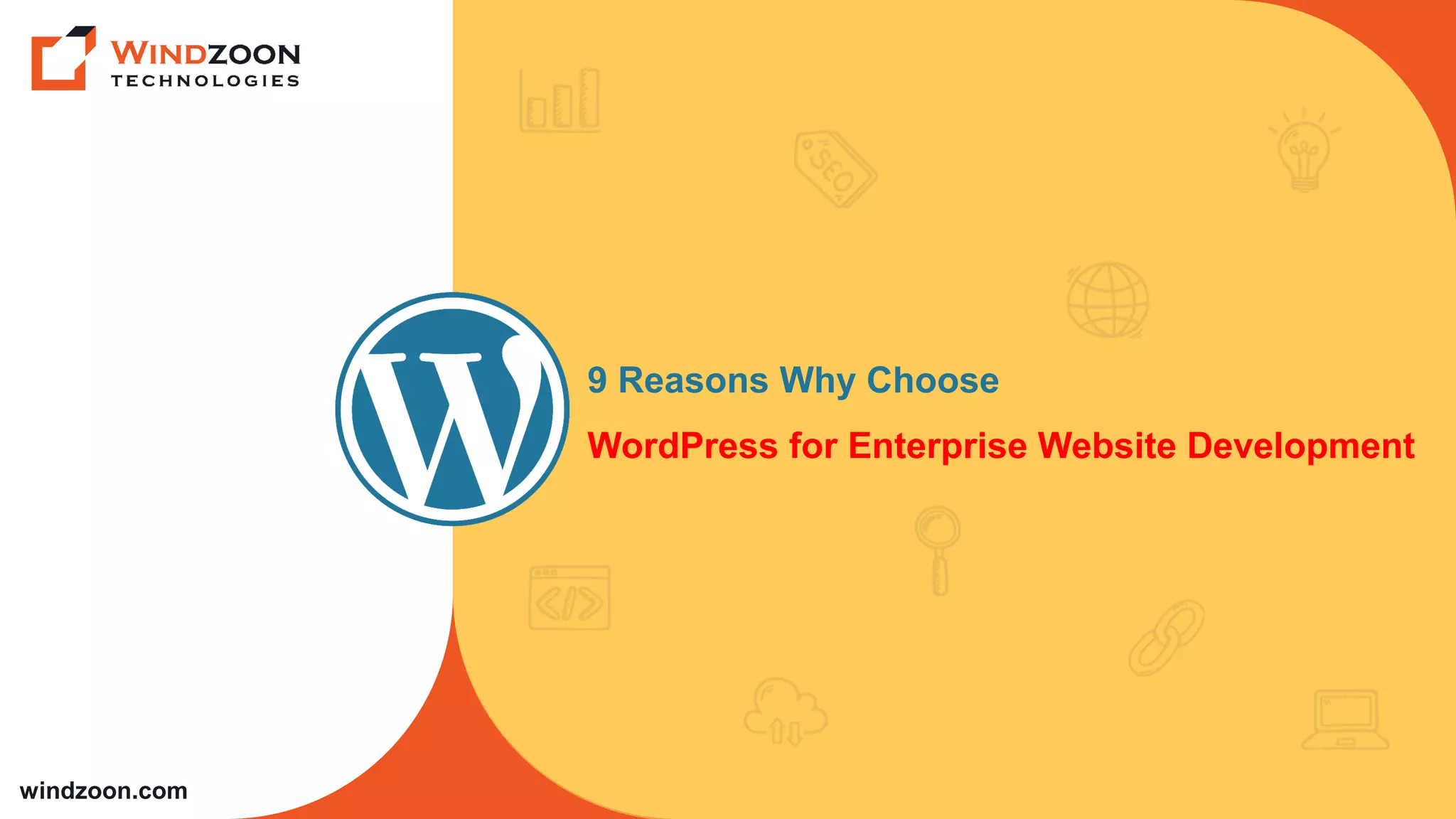 windzoon.com
9 Reasons Why Choose
WordPress for Enterprise Website Development
 