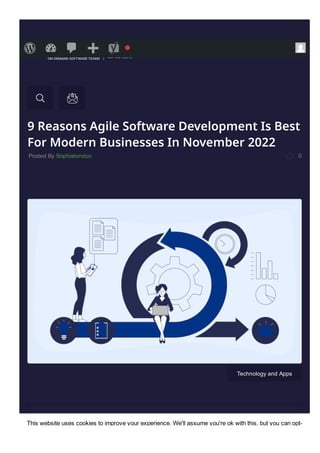 9 Reasons Agile Software Development Is Best
For Modern Businesses In November 2022
Posted By Sophiatondon 0
Technology and Apps
Agile Software Development: A Brief
This website uses cookies to improve your experience. We'll assume you're ok with this, but you can opt­
   
 
