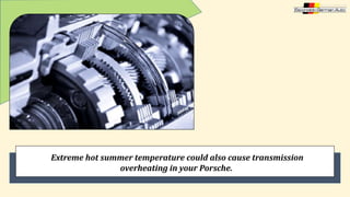 Reasons Behind Porsche Transmission Overheating PPTX