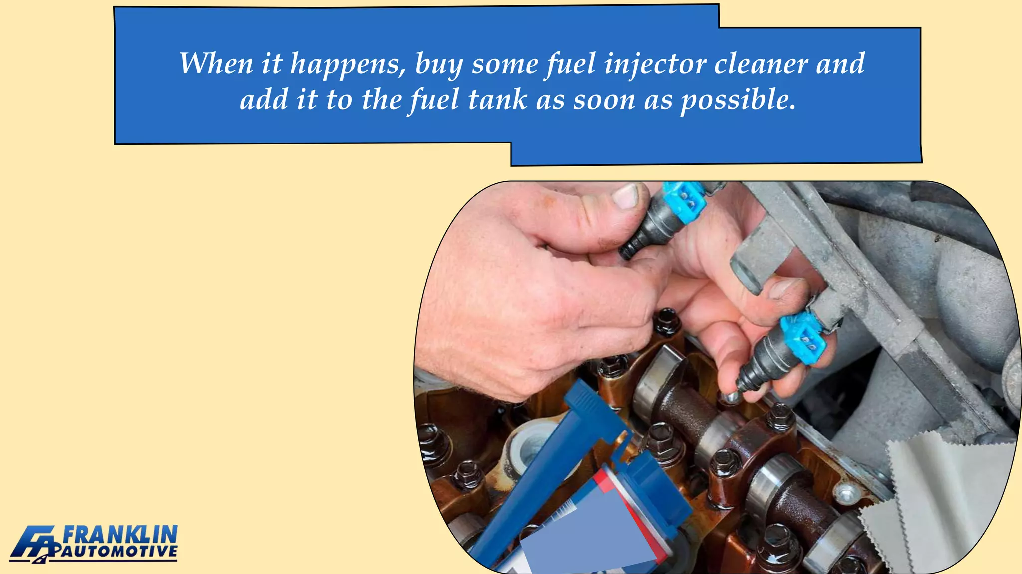 When it happens, buy some fuel injector cleaner and
add it to the fuel tank as soon as possible.