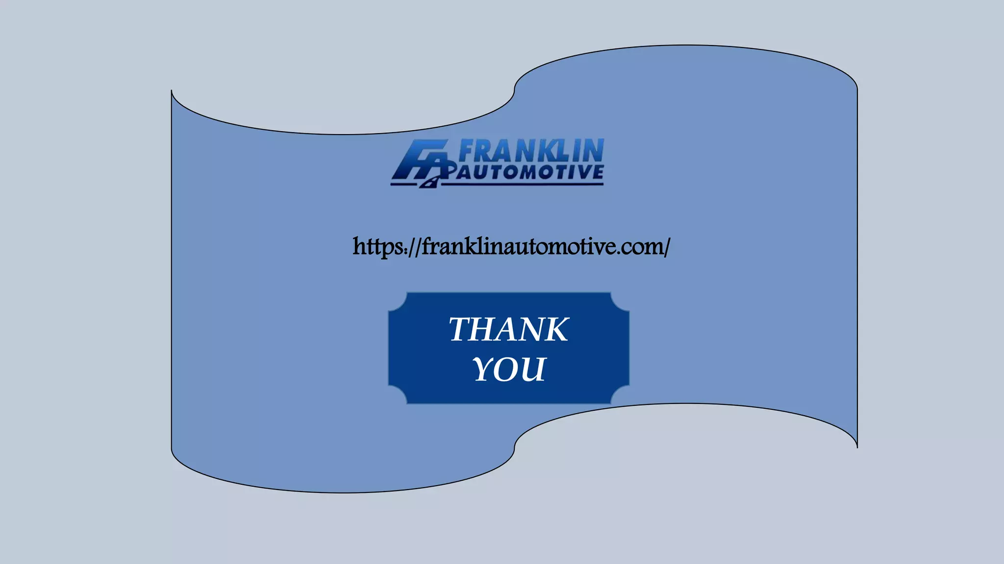 https://franklinautomotive.com/
THANK
YOU
