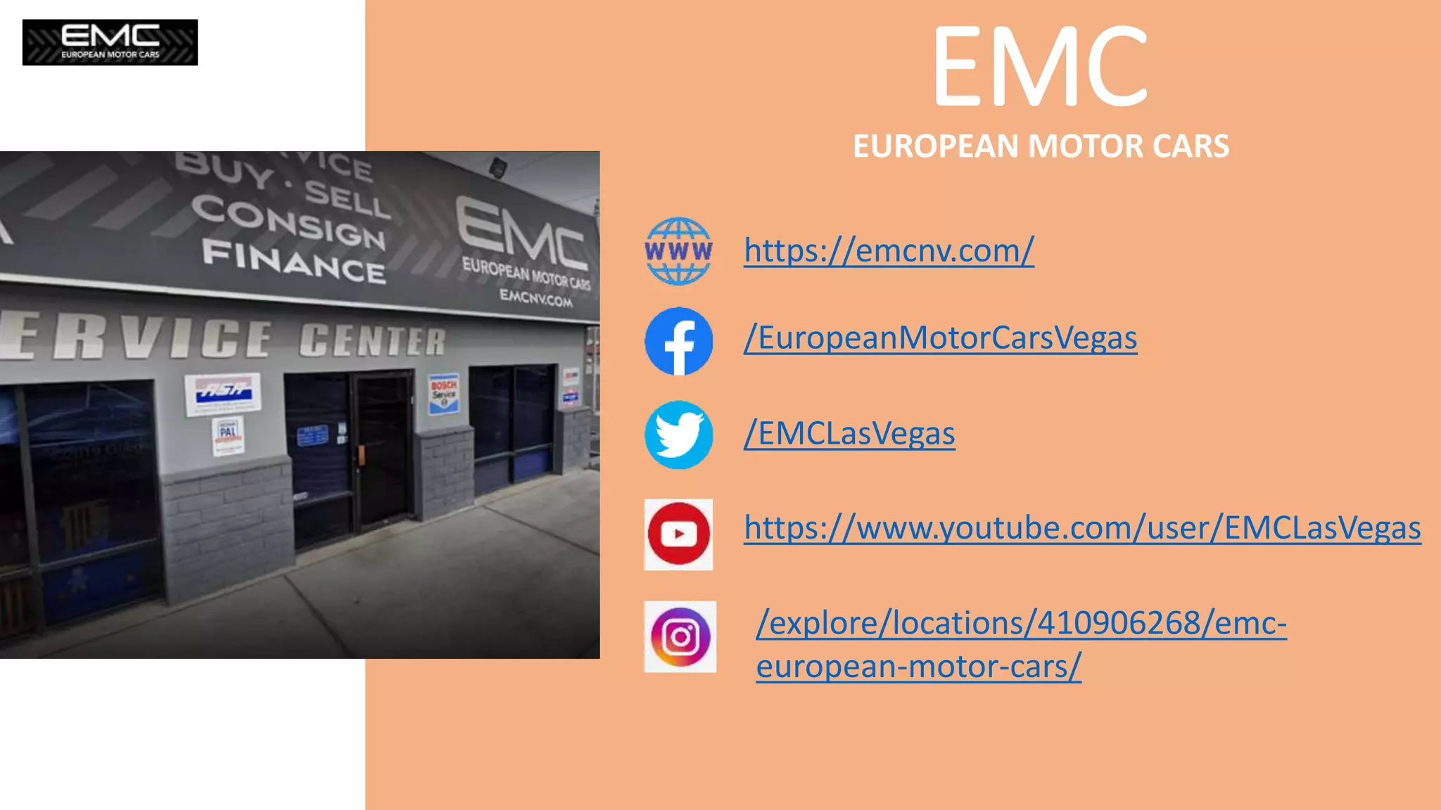 EMC
EUROPEAN MOTOR CARS
https://emcnv.com/
/EuropeanMotorCarsVegas
/EMCLasVegas
https://www.youtube.com/user/EMCLasVegas
/explore/locations/410906268/emc-
european-motor-cars/