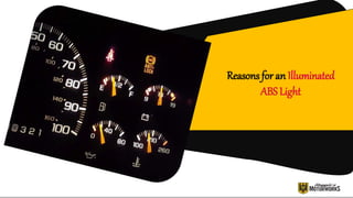 Reasons for an Illuminated
ABS Light
 
