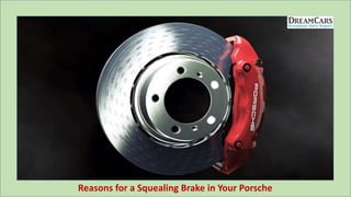Reasons for a Squealing Brake in Your Porsche
 