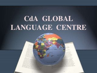 CdA GLOBAL
LANGUAGE CENTRE
 