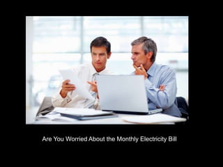 Are You Worried About the Monthly Electricity Bill
 