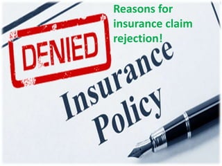 Reasons for
insurance claim
rejection!

 