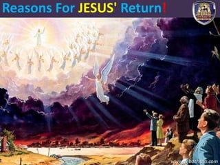 Reasons For JESUS' Return!
www.zebachsda.com
 