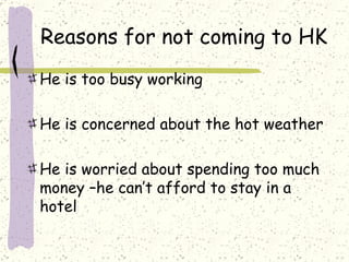 Reasons for not coming to HK ,[object Object],[object Object],[object Object]