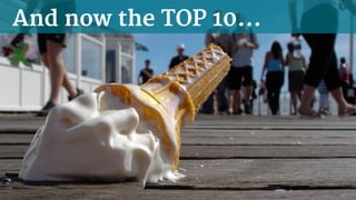 And now the TOP 10…
 