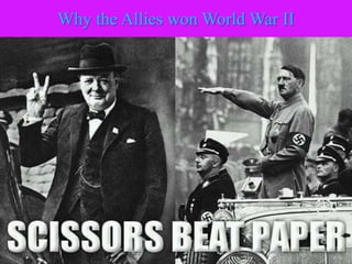 Why the Allies won World War II 