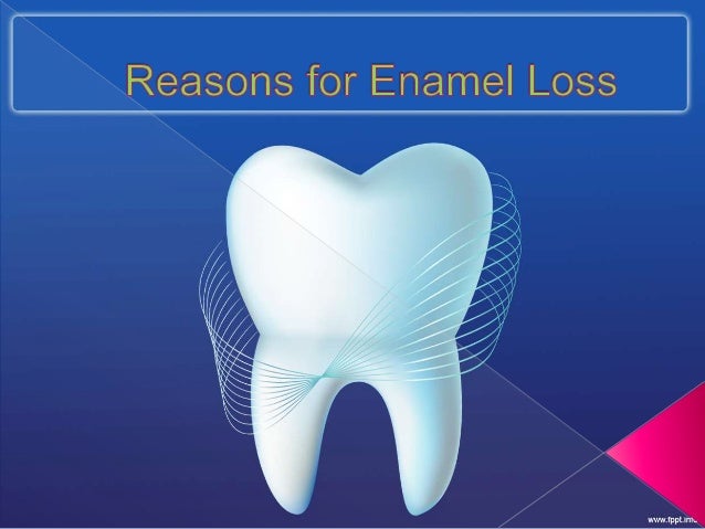 Reasons for tooth enamel loss