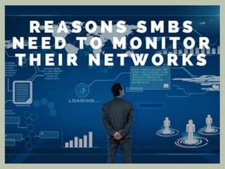 Reason smb need to monitor their network