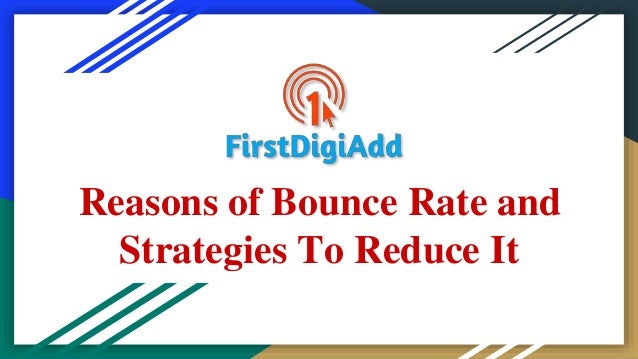 Reasons of Bounce Rate and
Strategies To Reduce It
 