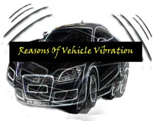 Reasons Of Vehicle Vibration
 