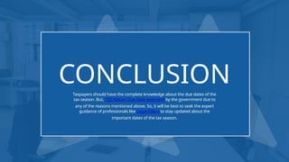 CONCLUSION
Taxpayers should have the complete knowledge about the due dates of the
tax season. But, TDS Return Due Date extended by the government due to
any of the reasons mentioned above. So, it will be best to seek the expert
guidance of professionals like Legal Pillers to stay updated about the
important dates of the tax season.
 