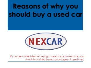 Reasons of why you should buy a used car 
If you are undecided in buying a new car or a used car, you should consider these advantages of used cars.  
